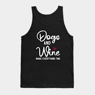 Dogs And Wine Make Everything Fine Tank Top